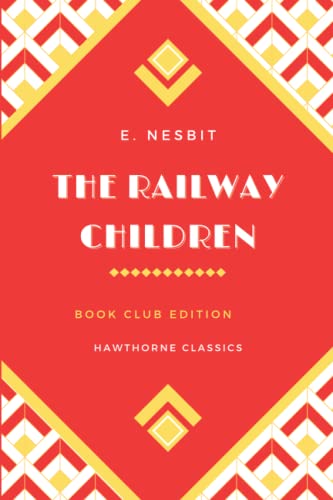 The Railway Children: The Original Classic Edition by E. Nesbit - Unabridged and Annotated For Modern Readers and Children's Book Clubs von Independently published